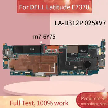 KN-025XV7 025XV7 Už DELL Latitude E7370 m7-6Y75 Nešiojamas MotherboardLA-D312P SR2EH DDR3 Sąsiuvinis Mainboard